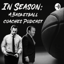 In Season- A Basketball Coaches Podcast