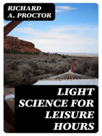 Light Science for Leisure Hours: A series of familiar essays on scientific subjects, natural phenomena, &c