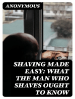 Shaving Made Easy: What the Man Who Shaves Ought to Know