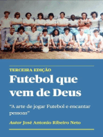 Futebol que vem de Deus - A arte de jogar Futebol e encantar pessoas