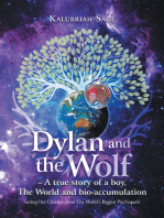 Dylan and the Wolf – A true story of a boy, The World and bioaccumulation: Saving Our Children from The World’s Biggest Psychopath