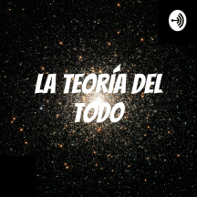 LA TEORÍA DEL TODO