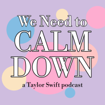 We Need to Calm Down: a Taylor Swift Podcast