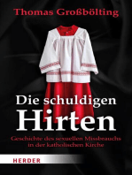 Die schuldigen Hirten: Geschichte des sexuellen Missbrauchs in der katholischen Kirche