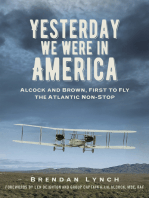 Yesterday We Were In America: Alcock and Brown, First to Fly the Atlantic Non-Stop