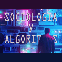 Sociología y Algoritmos