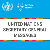 COVID-19: Messages from the Secretary-General