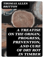 A Treatise on the Origin, Progress, Prevention, and Cure of Dry Rot in Timber: With remarks on the means of preserving wood from destruction by sea worms, beetles, ants, etc