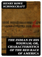 The Indian in his Wigwam; Or, Characteristics of the Red Race of America: From Original Notes and Manuscripts