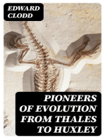 Pioneers of Evolution from Thales to Huxley: With an Intermediate Chapter on the Causes of Arrest of the Movement