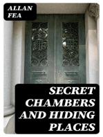 Secret Chambers and Hiding Places: Historic, Romantic, & Legendary Stories & Traditions About Hiding-Holes, Secret Chambers, Etc