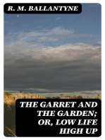 The Garret and the Garden; Or, Low Life High Up