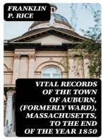 Vital Records of the Town of Auburn, (Formerly Ward), Massachusetts, To the end of the year 1850: With the Inscriptions from the Old Burial Grounds