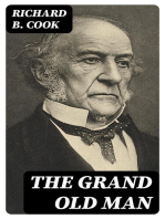 The Grand Old Man: Or, the Life and Public Services of the Right Honorable William Ewart Gladstone, Four Times Prime Minister of England