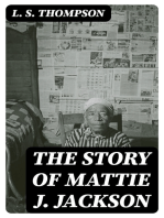 The Story of Mattie J. Jackson: Her Parentage—Experience of Eighteen years in / Slavery—Incidents during the War—Her Escape from Slavery