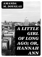 A Little Girl of Long Ago; Or, Hannah Ann: A Sequel to a Little Girl in Old New York