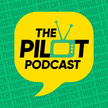 The Pilot Podcast - TV Reviews and Interviews!