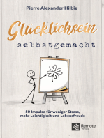 Glücklichsein selbstgemacht: 50 Impulse für weniger Stress, mehr Leichtigkeit und Lebensfreude