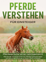 Pferde verstehen für Einsteiger - Pferdesprache lernen leichtgemacht: Wie Sie die Körpersprache von Pferden gekonnt lesen und eine enge Bindung zu Ihrem Pferd aufbauen