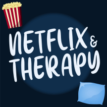 Netflix &amp; Therapy
