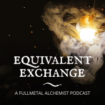 Equivalent Exchange: A Fullmetal Alchemist Podcast