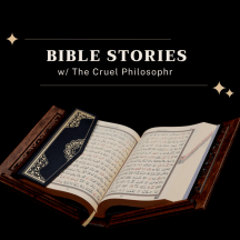 Bible Stories with The Cruel Philosophr