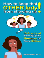 How to keep that OTHER lady from showing up!: 10 Practical Parenting Tips for Mommas of Young Children