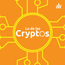 Lo de las cryptos | Podcast de Criptomonedas