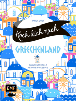 Koch dich nach Griechenland: 30 genussvolle Fernweh-Rezepte: Lammstifato, Veggie-Moussaka, griechisches Joghurteis und mehr