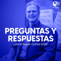 Preguntas y Respuestas con el Pastor Carlos Stahl