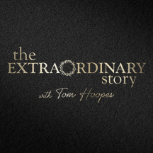 The Extraordinary Story with Tom Hoopes