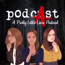 PodcAst: A Pretty Little Liars Podcast