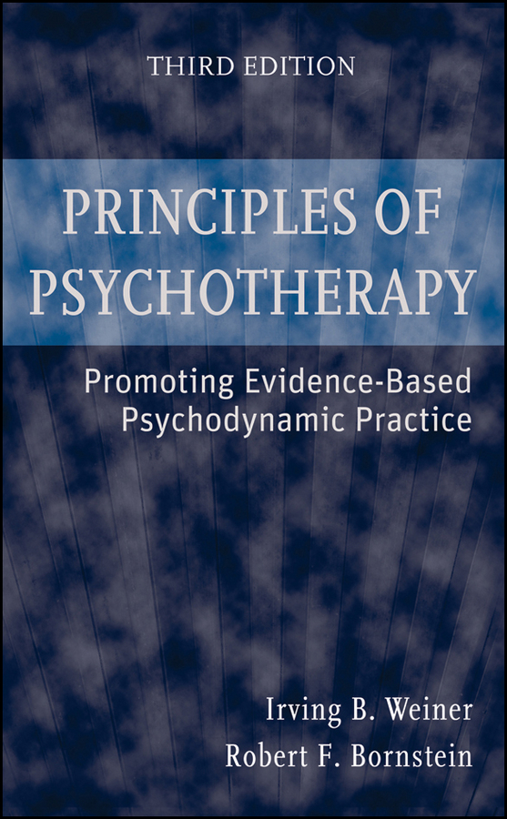 Principles of Psychotherapy by Irving B. Weiner, Robert F. Bornstein ...