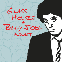 Glass Houses - A Billy Joel Podcast
