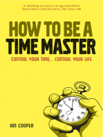 How to be a Time Master: Control Your Time...Control Your Life