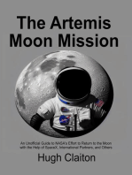 The Artemis Moon Mission: An Unofficial Guide to NASA's Effort to Return to the Moon with the Help of SpaceX, International Partners, and Others