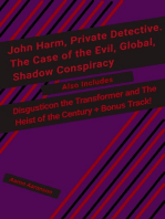 John Harm, Private Detective. The Case of the Evil, Global, Shadow Conspiracy: Also includes Disgusticon the Transformer and The Heist of the Century + Bonus Track!