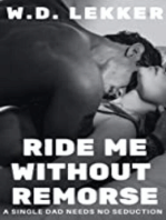 Ride Me without Remorse
