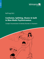 Confusion, Splitting, Shame & Guilt in Man-Made Psychotraumas: Complex Traumatisation & Identity Disorders in Treatment