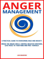 Anger Management. A Practical Guide to Overcoming Rage and Anxiety. Break the Anger Circle, Control Negative Emotions, Give Peace to Your Mind and Free Yourself