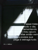 Passei Triste Todo O Dia Lamentando O Meu Apuro. Mas Então Vem A Poesia Que Pega E Estraga Tudo.