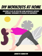 DIY Workouts At Home! Discover To Set Up Effective Home Workouts Without Spending Thousands of Dollars on Equipments