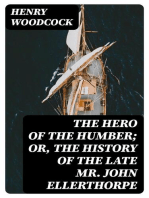 The Hero of the Humber; Or, The History of the Late Mr. John Ellerthorpe