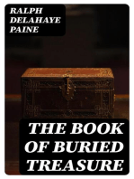 The Book of Buried Treasure: Being a True History of the Gold, Jewels, and Plate of Pirates, Galleons, etc., which are sought for to this day