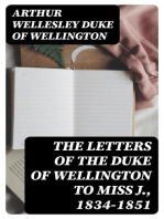 The Letters of the Duke of Wellington to Miss J., 1834-1851: Edited, with Extracts from the Diary of the Latter
