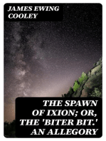 The Spawn of Ixion; Or, The 'Biter Bit.' An Allegory
