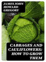 Cabbages and Cauliflowers: How to Grow Them: A Practical Treatise, Giving Full Details On Every Point, / Including Keeping And Marketing The Crop