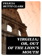 Virgilia; or, Out of the Lion's Mouth