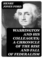 Washington and his colleagues; a chronicle of the rise and fall of federalism