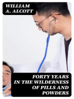 Forty Years in the Wilderness of Pills and Powders: Cogitations and Confessions of an Aged Physician